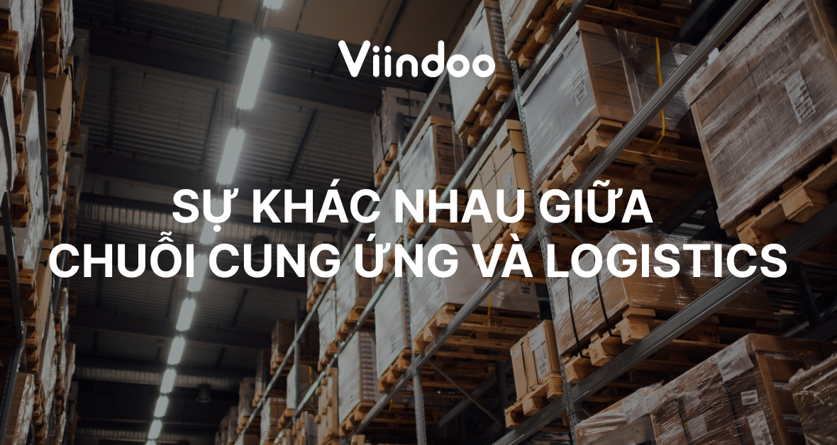 Sự kh&aacute;c nhau giữa Chuỗi cung ứng v&agrave; Logistics